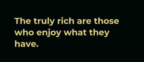the-truly-rich-are-those-who-enjoy-what-they-have.jpg